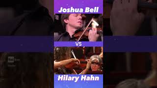 Who played it better: Joshua Bell or Hilary Hahn?