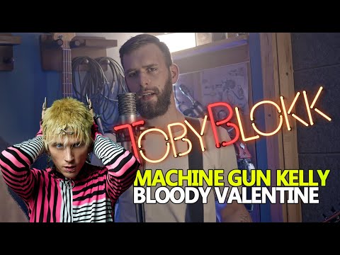 Machine Gun Kelly - Bloody Valentine * TobyBlokk Cover *