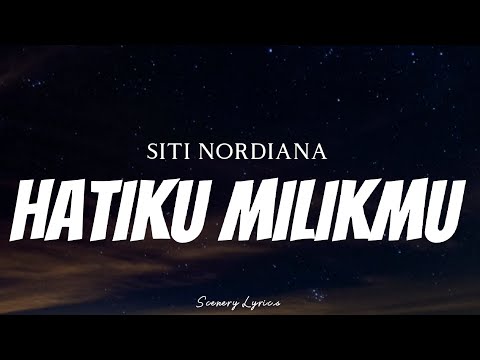 SITI NORDIANA - Hatiku Milikmu ( Lyrics )