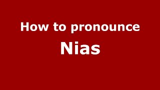 How to pronounce Nias