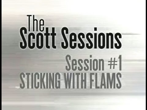 The Scott Sessions - Episode #1 Sticking With Flams