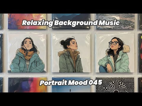 Portrait Mood 045 | Relaxing Background Music for Work & Study
