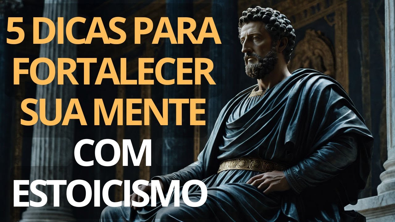 5 Dicas Poderosas para Fortalecer sua Mente com #estoicismo | #filosofiaestoica