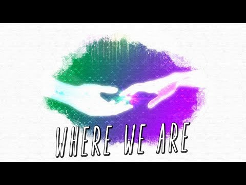 Video thumbnail for Where We Are