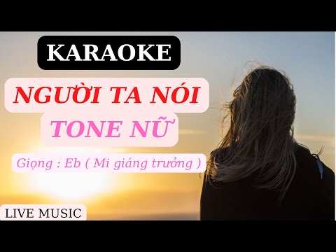 Karaoke Người Ta Nói - Tone Nữ - Giọng Eb ( Mi giáng trưởng ) - Live Music #47
