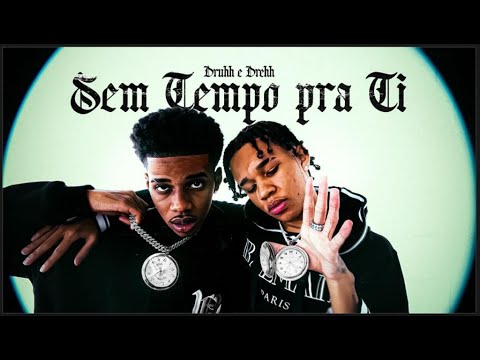 Druhh & Drehh - Sem tempo pra ti