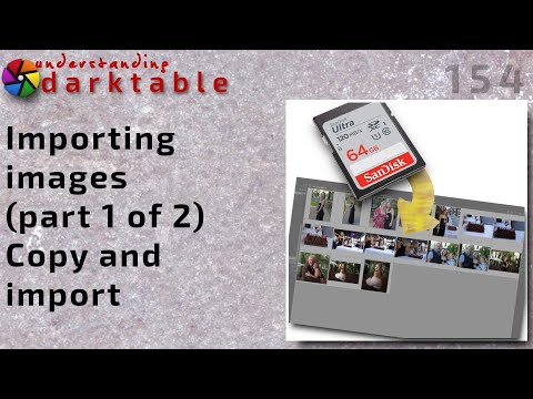 darktable ep 154 - Importing images pt 1 of 2 - Copy and import