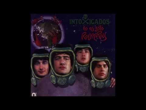 Intoxicados - No es sólo Rock & Roll (Full Album)