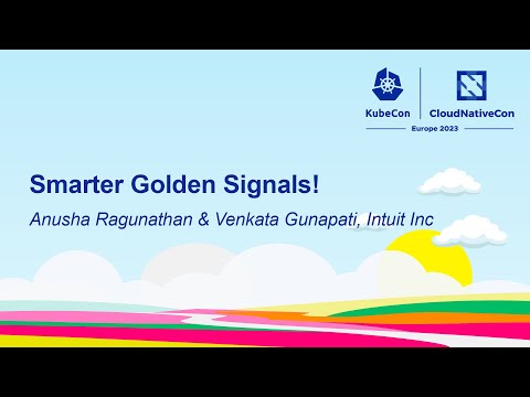 Smarter Golden Signals! - Anusha Ragunathan & Venkata Gunapati, Intuit Inc