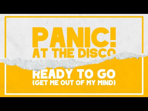 Panic! At The Disco - Ready to Go (Get Me Out of My Mind) (Lyric Video)