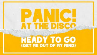 Panic! At The Disco - Ready to Go (Get Me Out of M