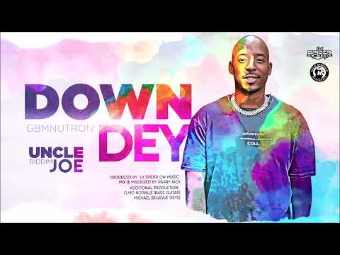 GBMNutron - Down Dey (Uncle Joe Riddim) | 2022 Music Release