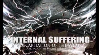 INTERNAL SUFFERING &quot;Decapitation of the Weak&quot; (Dominion of the Xul)