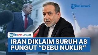 Rangkuman Konflik AS-Iran: Trump Diklaim Minta Tolong Xi Jinping, AS Diminta Pungut Debu Nuklir Iran