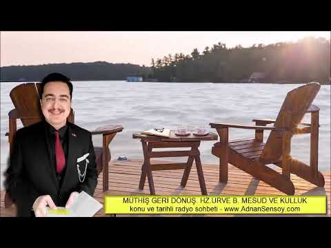 MÜTHİŞ GERİ DÖNÜŞ. HZ.URVE B. MESUD VE KULLUK "2013" radyo sohbeti
