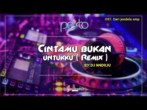 Pasto - Cintamu Bukan Untukku "Remix" By. Dj Andiliu ( Official Lyric Video )