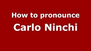 How to pronounce Carlo Ninchi