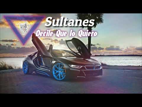 LOS SULTANES - DECILE QUE LO QUIERO
