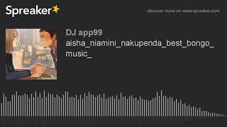aisha_niamini_nakupenda_best_bongo_music_ (made wi