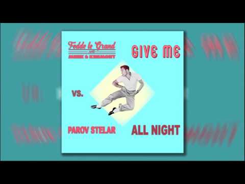 Fedde Le Grand & Merk & Kremont vs. Parov Stelar - Give Me All Night (SteDeeKay Bootleg Mashup)