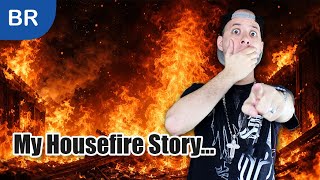My House Caught on Fire...