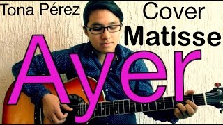Ayer / Matisse ( Tona Pérez / Cover )