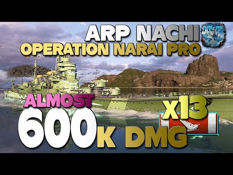 ARP Nachi: Operation Narai Pro, almost 600k damage - World of Warships