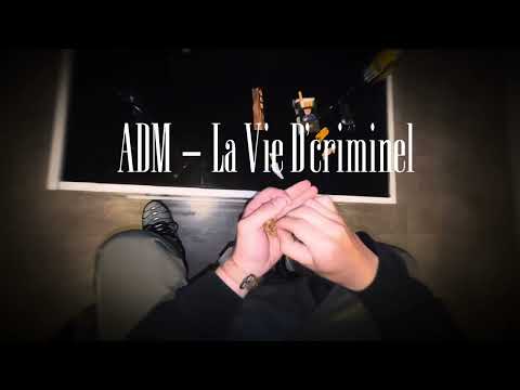 ADM - La Vie D’criminel