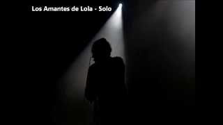 Los Amantes de Lola - Solo