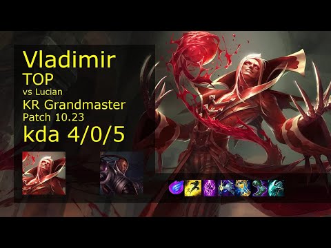 Vladimir Top vs Lucian - KR Grandmaster 4/0/5 Patch 10.23 Gameplay // [롤] 블라디미르 vs 루시안 탑