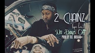 2 Chainz Type Beat &#39; No Days Off &#39; (Prod. By All Around)