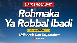 Download lagu Lirik Sholawat ROHMAKA YA ROBBAL IBADI (Cover) - AI KHODIJAH  || Lirik Arab dan Terjemahan mp3