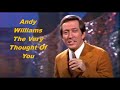 Andy Williams......The Very Thought Of You..
