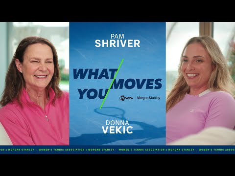 Теннис What Moves You: Pam Shriver & Donna Vekic | WTA x Morgan Stanley | Ep. 1