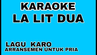 Download lagu KARAOKE - LA LIT DUA lagu Karo Untuk Suara Pria New Version mp3