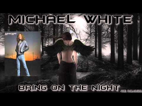 MICHAEL WHITE ♠ BRING ON THE NIGHT ♠