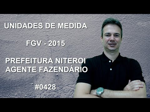 0428 - FGV - 2015 - PREFEITURA DE NITEROI/RJ - UNIDADES DE MEDIDA (www.gurudamatematica.com.br)