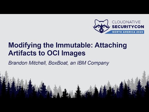 Modifying the Immutable: Attaching Artifacts to OCI Images - Brandon Mitchell, BoxBoat