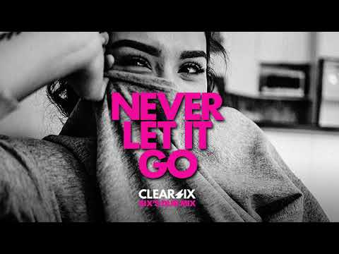 Clear Six - Never Let It Go (Six's Dub Mix)