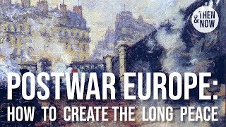 Postwar Europe: How to Create the Long Peace