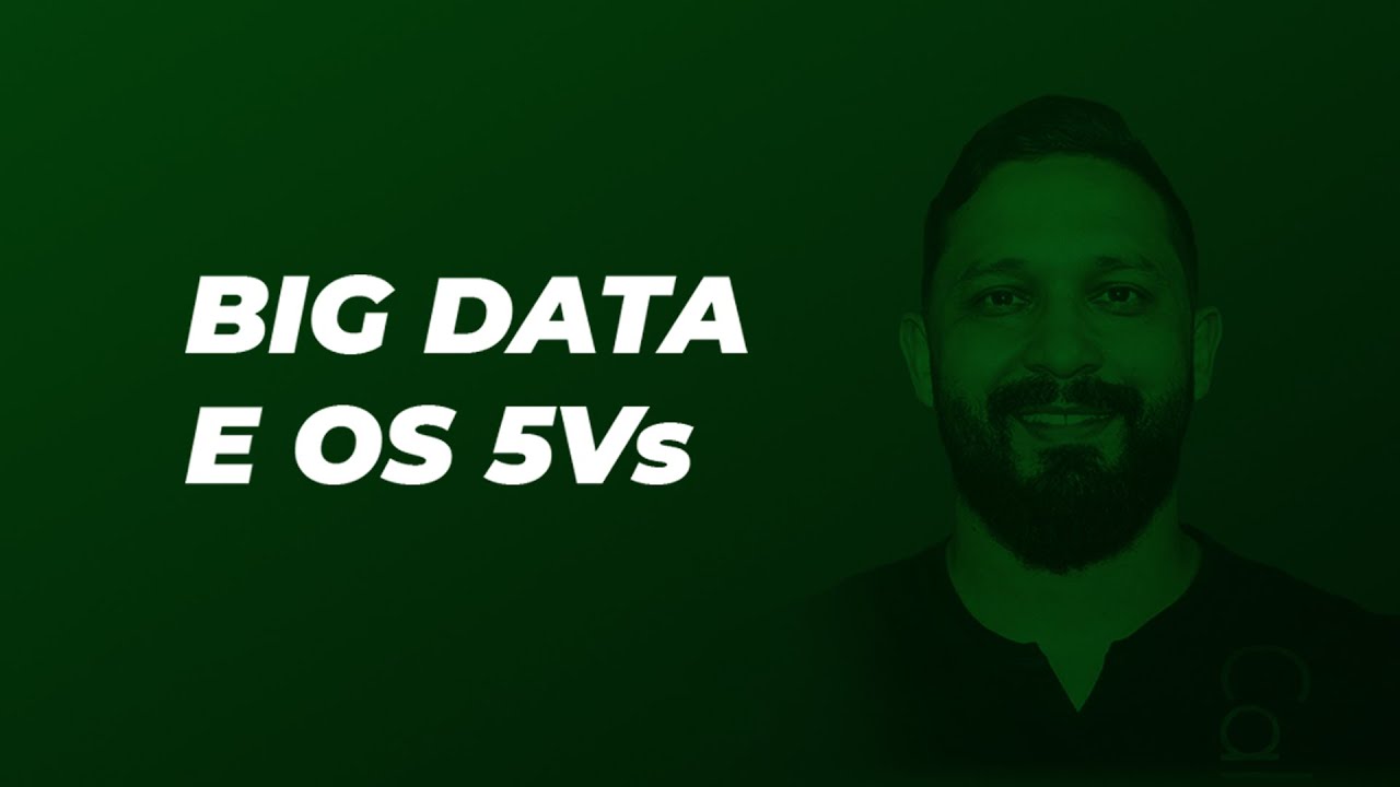 O que é um BIG DATA? Os 5Vs!