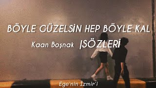 Kaan Boşnak - Böyle güzelsin hep böyle kal |Sözleri