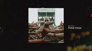 Ben Fero - FERHAT YILMAZ [Prod  by DJ Artz]