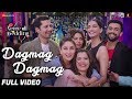 Dagmag Dagmag - Full Video | Veere Di Wedding | Kareena, Sonam, Swara & Shikha | Vishal M & Payal D