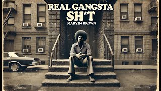 Real Gangsta Sh*t - Marvin "Boogie" Brown