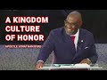 A Kingdom Culture Of Honor | Apostle Jonathan Byrd