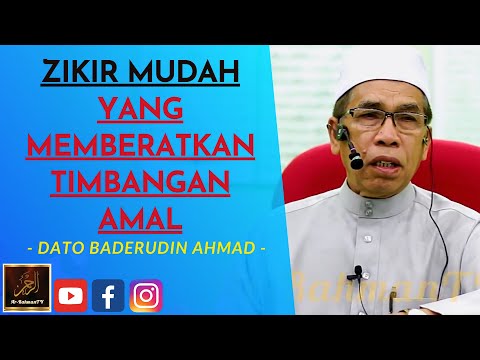 Dato' Syeikh Baderudin Ahmad - ZIKIR MUDAH YANG MEMBERATKAN TIMBANGAN AMAL