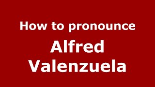 How to pronounce Alfred Valenzuela