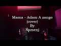 Adam A Zango - Mama | Cover | Produced By Drimzbeat