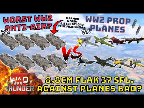 WORST WW2 ANTI-AIR? (8,8cm FLAK 37 SFL.) VS PROP PLANES OF ITS TIME-How Many Needed?-WAR THUNDER